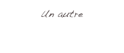 Un autre